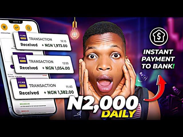 𝗡𝗢 𝗜𝗡𝗩𝗘𝗦𝗧𝗠𝗘𝗡𝗧! - Get Paid ₦2,000 Daily [Withdraw To Bank] ‣ How To Make Money Online In Nigeria 2024