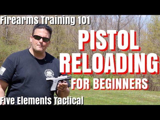 PISTOL RELOADING FOR BEGINNERS - HOW TO RELOAD A PISTOL - FIREARMS TRAINING - Five Elements Tactical