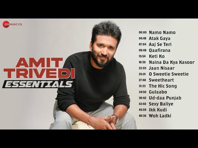 Amit Trivedi Essentials | 15 Superhit Songs | Namo Namo, Atak Gaya, Aaj Se Teri, The Hic Song & More