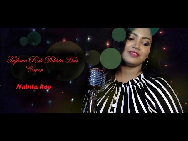 Tujhme Rab dikhta hai Cover | Nairita Roy | Cute Romantic Song