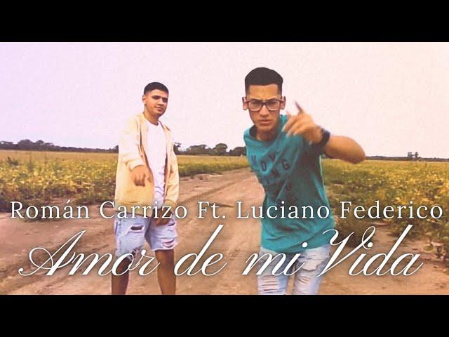 Amor de mi vida - Román Carrizo ft Luciano Federico