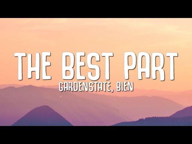 gardenstate, Bien - The Best Part (Lyrics)