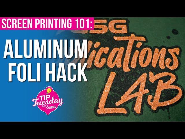 Aluminum Foil Screen Print Hack