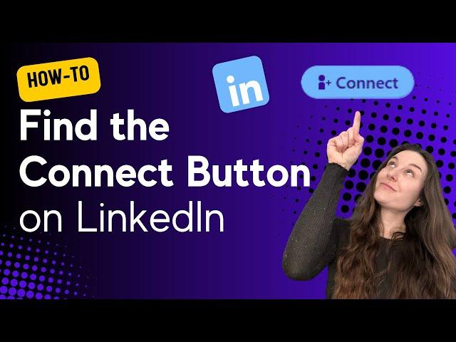 Where's the connect button on LinkedIn? How To Send Connection Requests