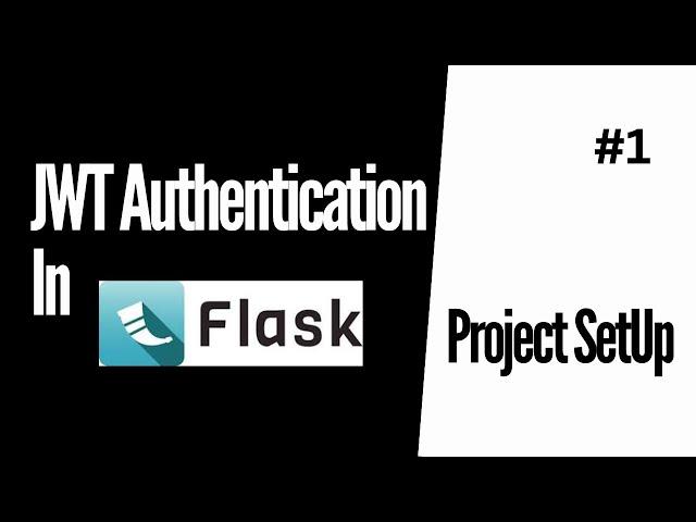 Project Set Up | JWT Authentication For Flask # 1