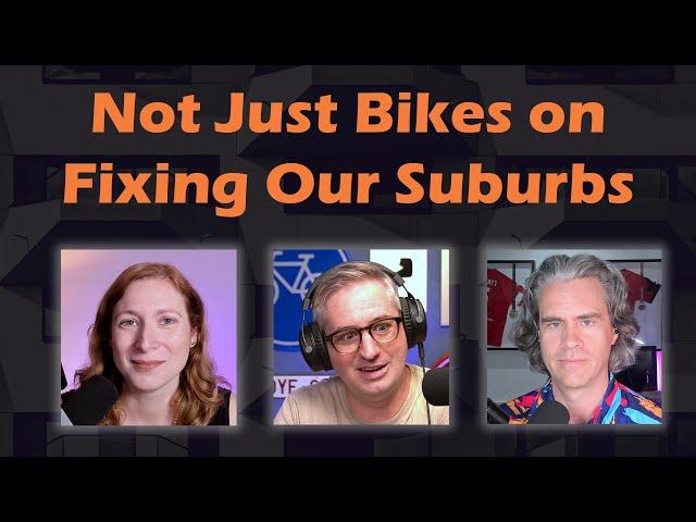 Why are North American Suburbs So Bad? - with Not Just Bikes