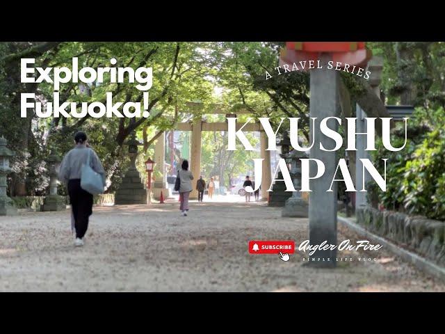 Vlog 30: Exploring Fukuoka (Part 1) - Budget Fishing Tackle Shopping, Affordable Meals & Sightseeing