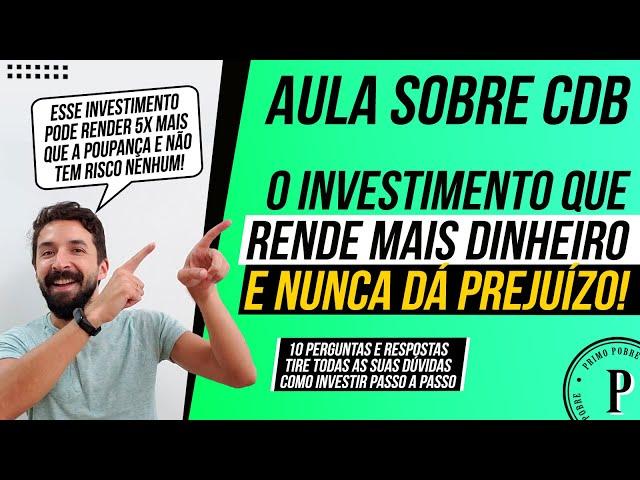 AULA SOBRE CDB - O Investimento que RENDE MAIS DINHEIRO e que NUNCA DÁ PREJUÍZO!