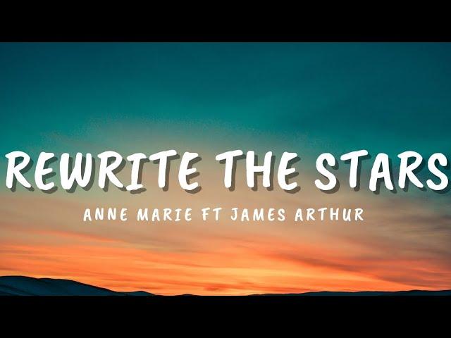 Rewrite The Stars - Anne Marie ft James Arthur (Lyrics)