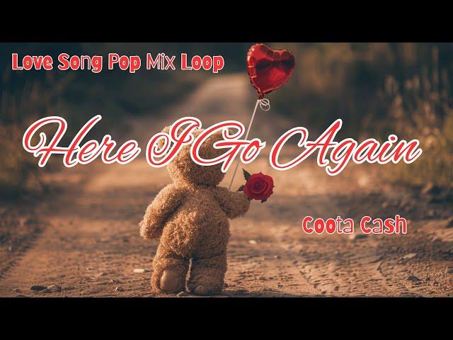 Love Song Pop Mix ( Loop ) Here I Go Again - Coota Cash ( Visualizer) (Lyric Video)