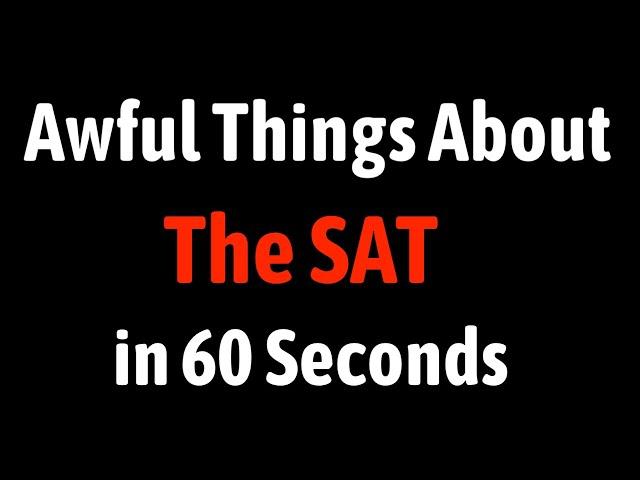 Awful Things About The SAT in 60 Seconds