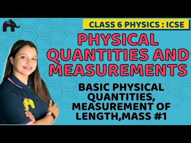 Physical Quantities & Measurement Class 6 ICSE Physics | Selina Chapter 2 | Measure Length, Mass  #1