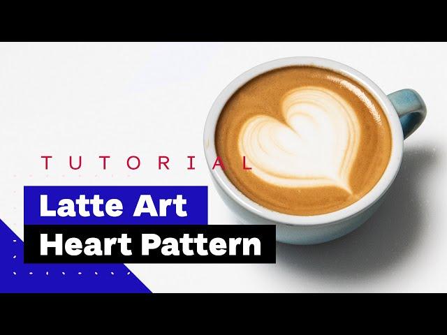 Latte Art For Beginners: How To Pour Heart (Latte Art Tutorial) 