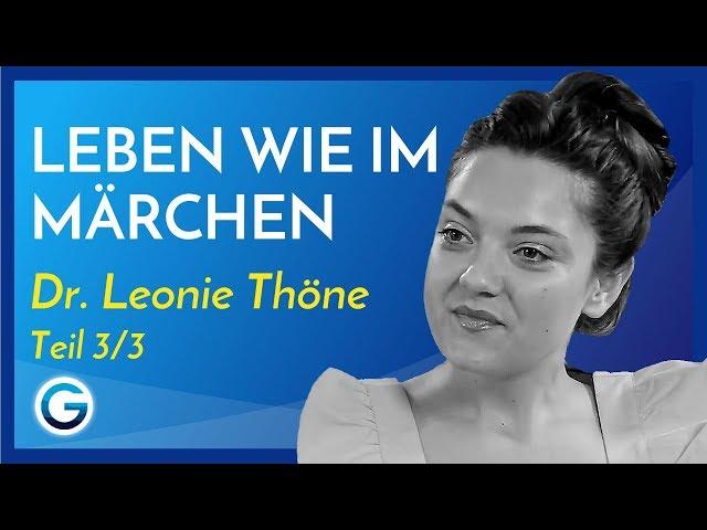 Leben wie im Märchen - lerne das Leben positiv zu sehen // Dr. Leonie Thöne im Interview Teil 3