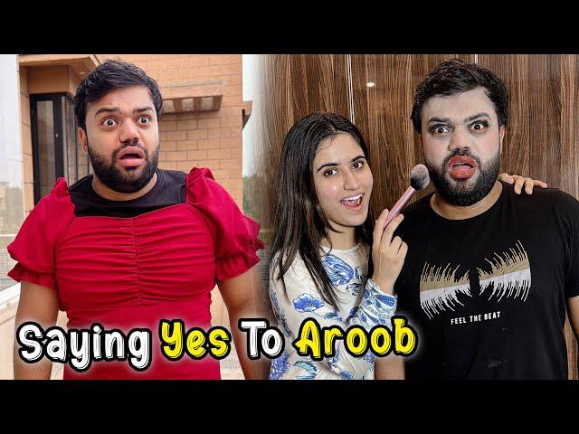 Saying Yes To Aroob For 24 Hours  | Aroob Ne Saray Badlay Le Liye 