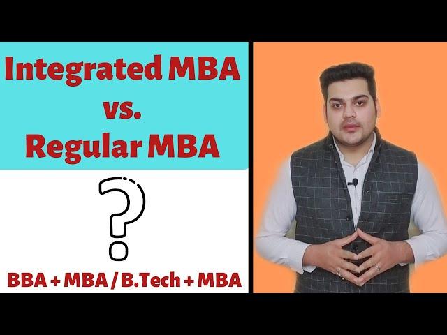 Integrated MBA vs. Regular MBA | Which one to choose in 2020 ?