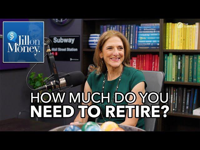 How Much Do You Need to Retire? | Jill on Money