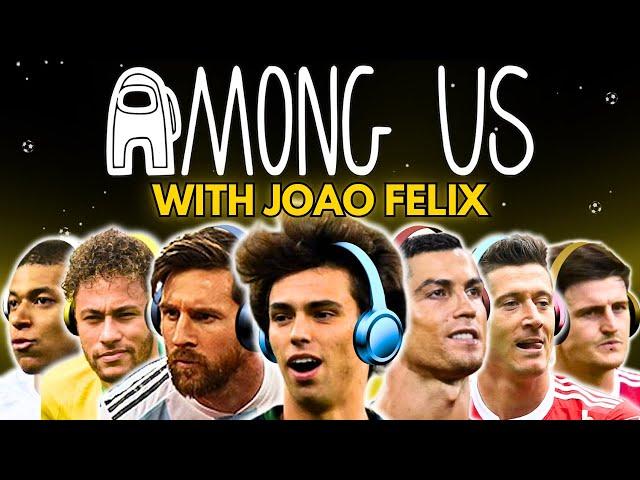 Messi & Ronaldo play AMONG US with João Félix!