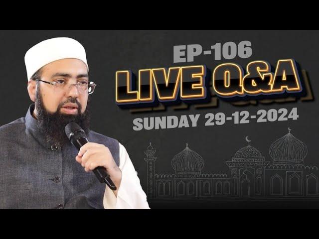 EP: 106 || Live Q&A || Dr. Mufti Yasir Nadeem al Wajidi