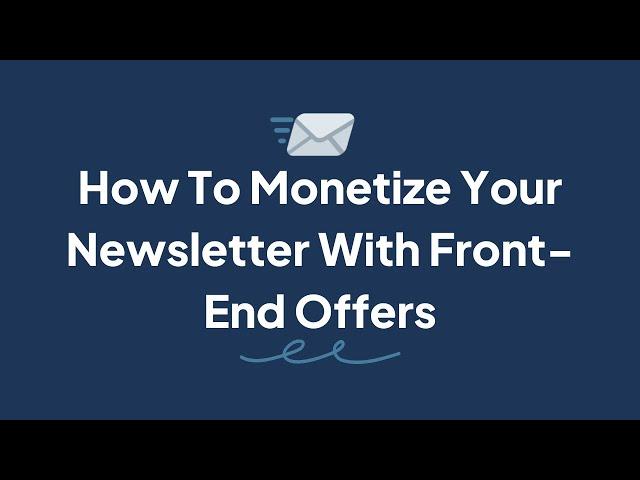 How To Monetize Your Newsletter With Front-End Offers, Webinars, and Cohort-Based Courses