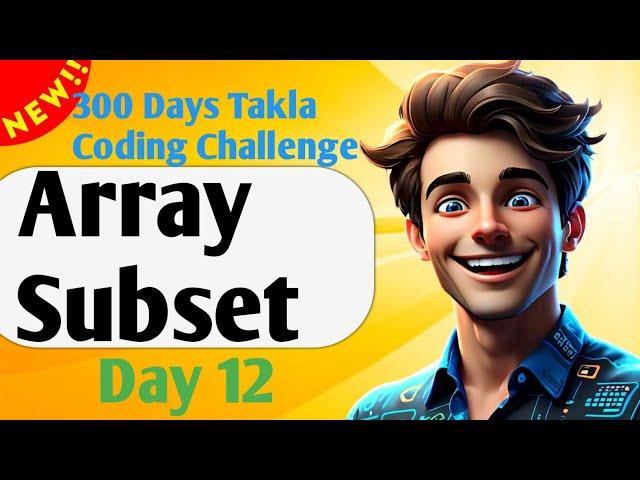 Array Subset GFG! || Day 12 of 300 Days Takla Coding Challenge