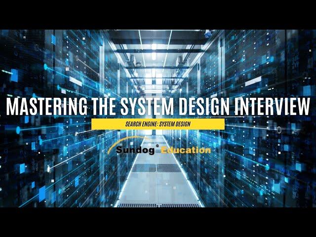 Mastering the System Design Interview - Search Engine: System Design