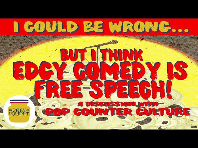 Comedy is Free Speech, but... I could be wrong Episode 2
