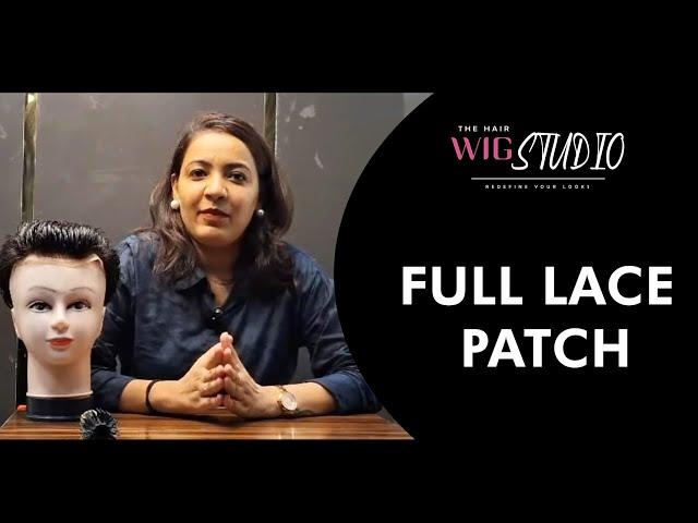 DETAIL EXPLANATION OF FULL LACE PATCH | THE HAIR WIG STUDIO | MEN'S HAIR PATCH |