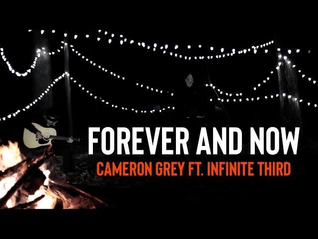 Cameron Grey - Forever And Now feat. Infinite Third