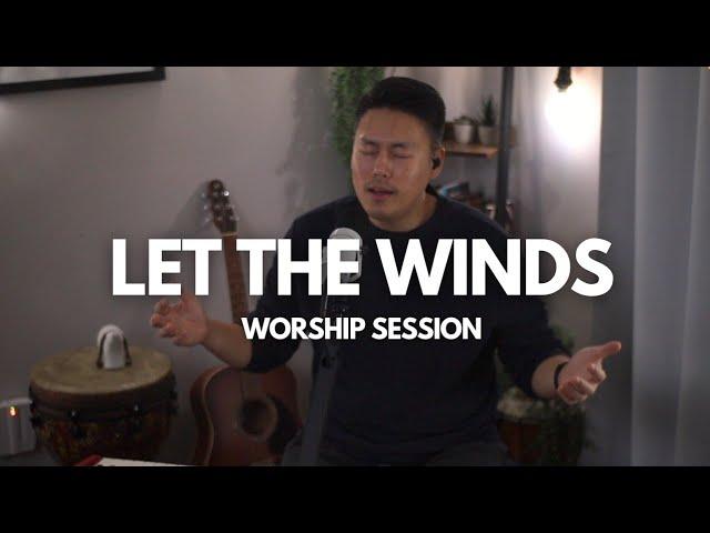 LET THE WINDS BLOW | Holy Spirit Come | Intimate Worship Session | Ykeys