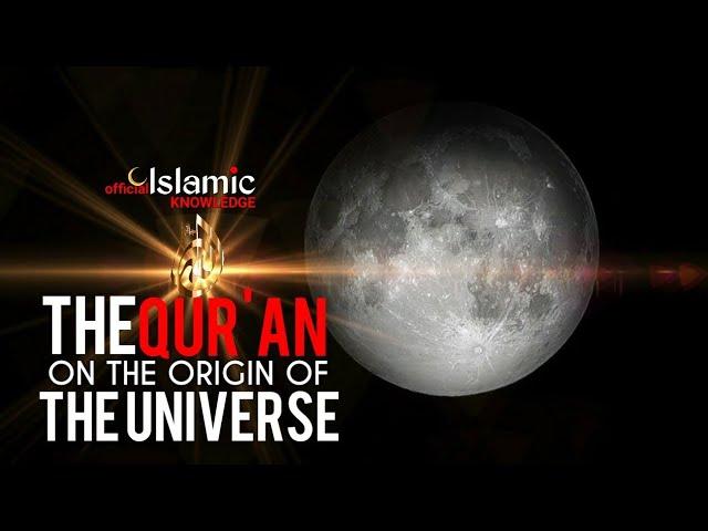 The Quran On The Origin Of The Universe