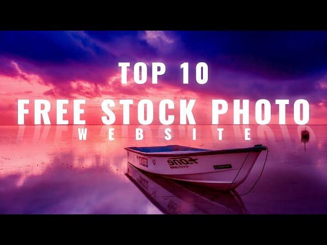 Top 10 Best FREE STOCK PHOTO Websites