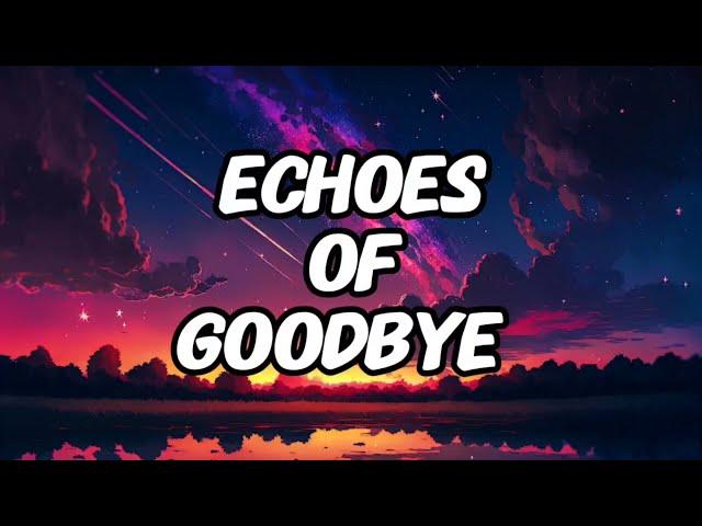 Echoes of Goodbye - New English Song 2024 - Trending - Lyric Lab - #new #music