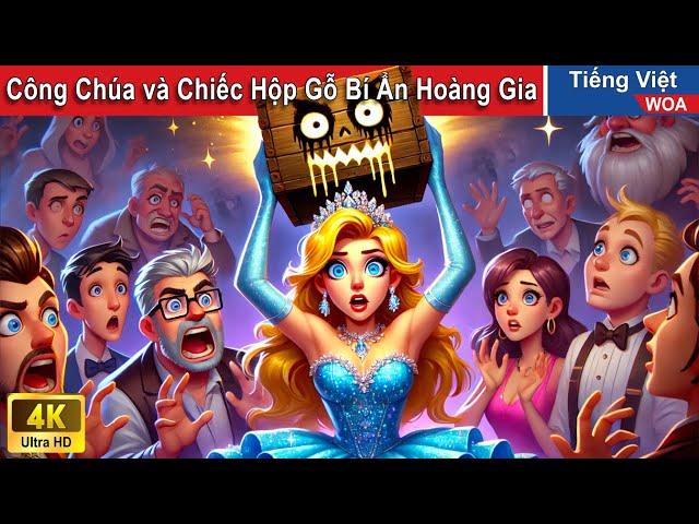 Công Chúa và Chiếc Hộp Gỗ Bí Ẩn Hoàng Gia  Truyện Cổ Tích Việt Nam | WOA Fairy Tales
