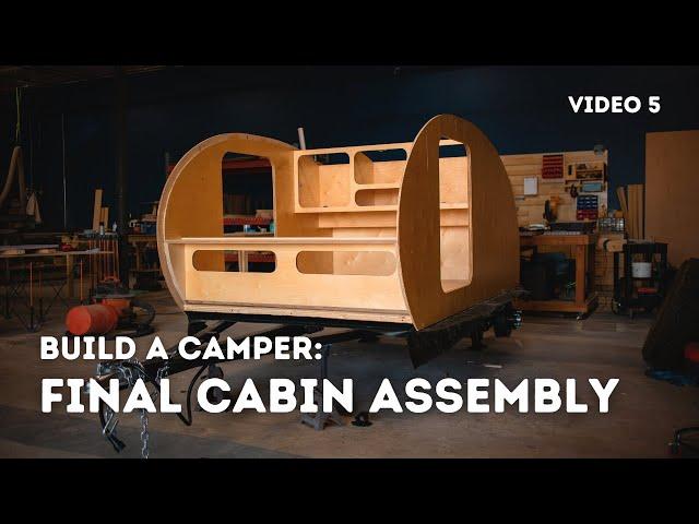 How to Final Cabin Assembly for a Teardrop Camper - Start to Finish - Timelapse (Video 5 of 10)