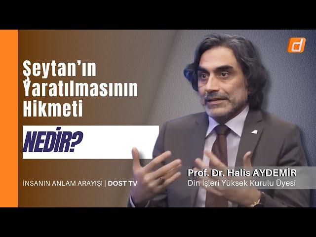 Şeytan'ın Yaratılmasının Hikmeti Nedir? | İnsanın Anlam Arayışı | 24.01.2024 | Dost Tv