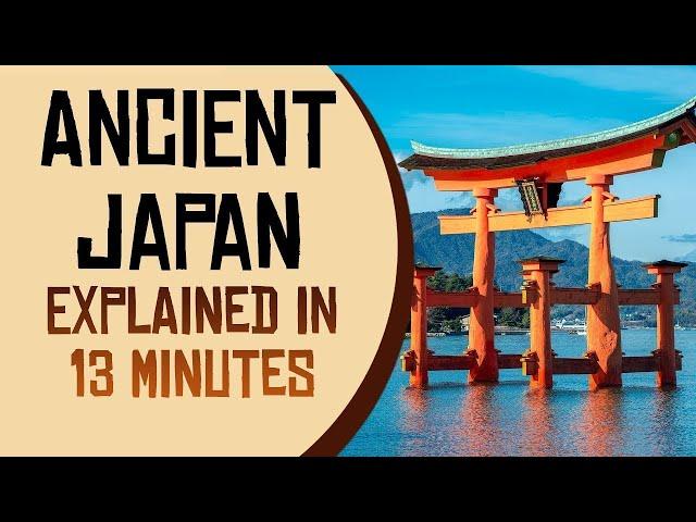 Ancient Japan Explained in 13 Minutes