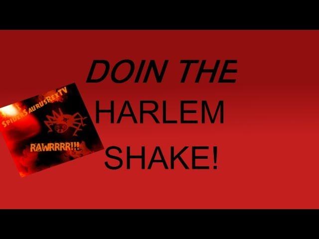 Best Harlem Shake EVER!! Spider Saurus Style!