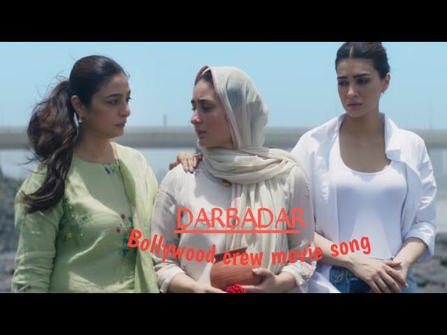 DARBADAR | CREW Movie song  | Tabu | Kareena Kapoor  | Kriti Sanon |Diljit dosanjh|  B Praak |Asees