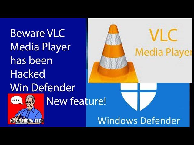 Hacked VLC Media Player - You have to  hear this!  Windows defender adds new protection!