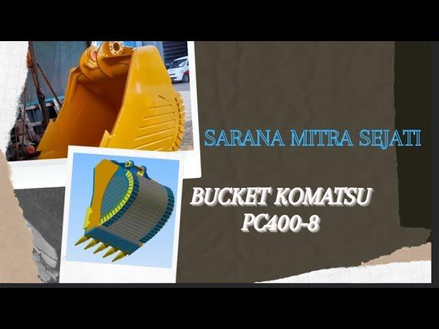 BUCKET KOMATSU PC400-8 || SARANA MITRA SEJATI