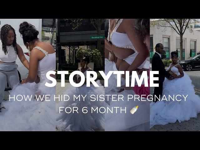 STORY TIME | WE HID MY SISTER PREGNANCY FOR 6 MONTHS ‍