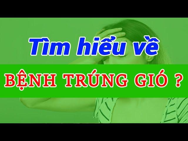 Bệnh Trúng Gió Là Gì ?  Tìm Hiểu Sự Thật Về Bệnh Trúng Gió ? - Tri Thức Quanh Ta #036