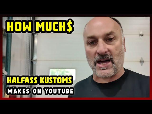 This Is How much money Halfass Kustoms makes on YouTube 2024