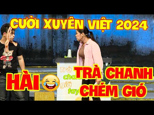 HÀI CƯỜI XUYÊN VIỆT 2024 CƯỜI TO HƠN LOA | TRÀ CHANH CHÉM GIÓ | HÀI DƯƠNG LÂM | HÀI MỚI