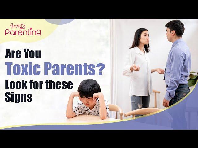 Are You a Toxic Parent? Look out for these Signs