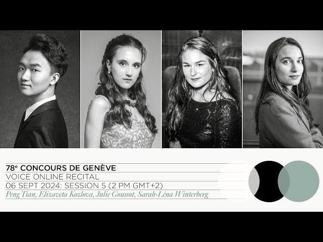 78th Concours de Genève: Voice Online Recital - Session 5 (Tian, Kozlova, Goussot, Winterberg)