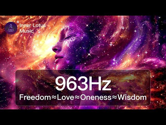 F-L-O-W ≈ 963Hz Frequency of Freedom ≈ Love ≈ Oneness ≈ Wisdom || Healing Meditation & Sleep Music