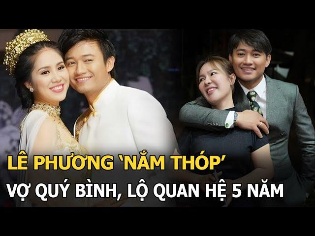 Lê Phương ‘nắm thóp’ vợ Quý Bình, lộ quan hệ 5 năm