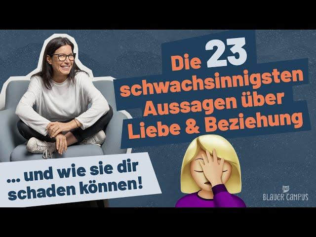 Die 23 schwachsinnigsten Aussagen über Liebe & Beziehung – so schaden sie dir! 